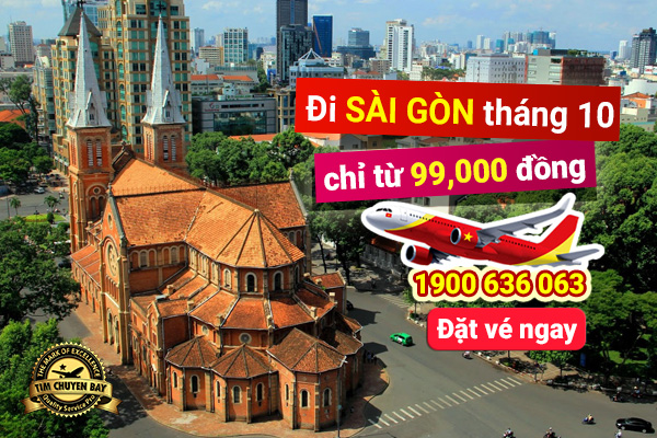 Vé máy bay đi Sài Gòn tháng 10 chỉ từ 99,000 đồng
