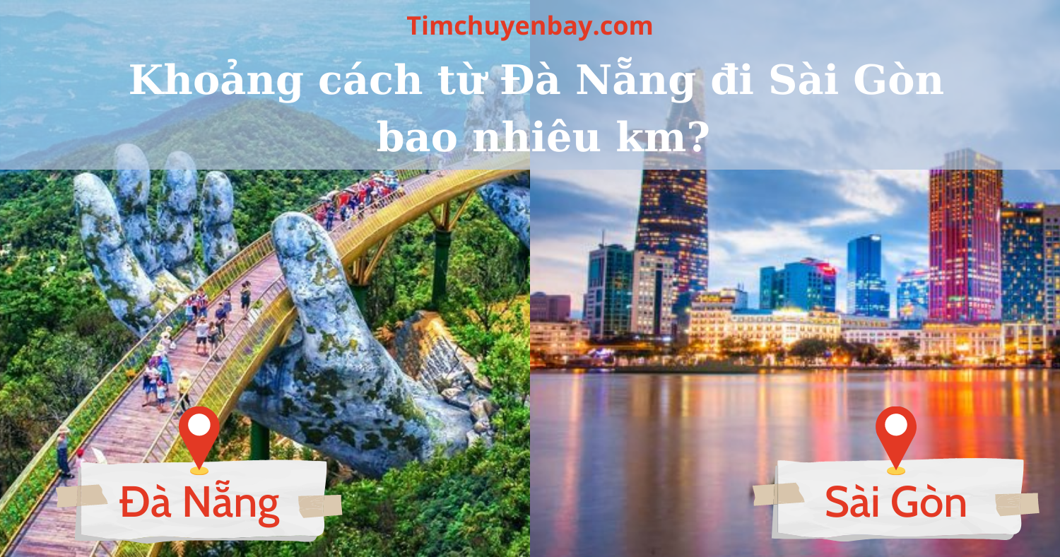 Khoảng cách từ Đà Nẵng đi Sài Gòn bao nhiêu km?