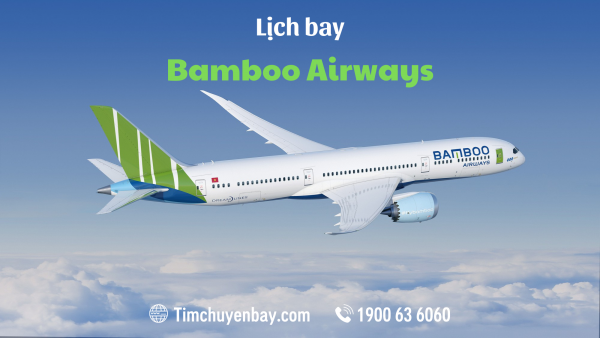 Lịch bay Bamboo Airways cập nhật liên tục nhất